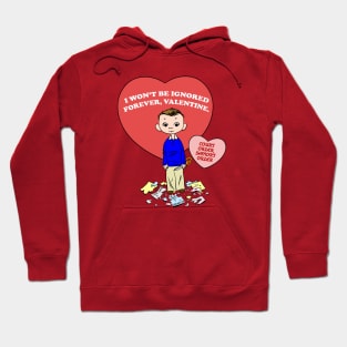 Don't Ignore Me, Valentine! Hoodie